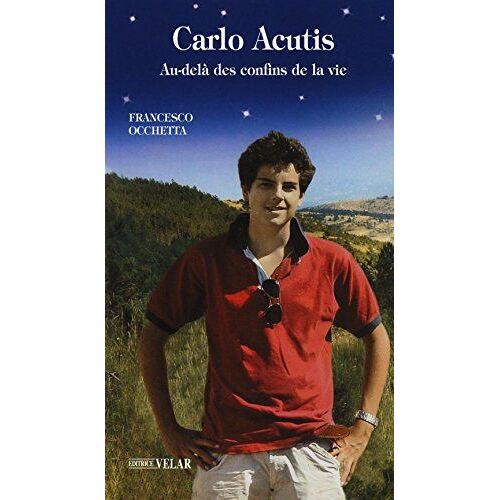 Occhetta, F: Carlo Acutis, Serviteur De Dieu. Au-Delà Des Co