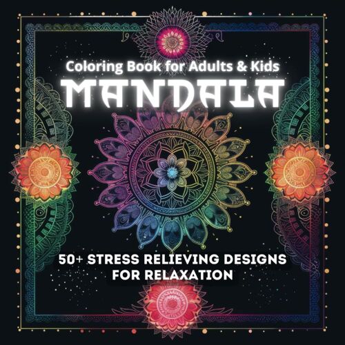 Mandala Coloring Book For Adults And Kids: Stress Relieving Designs For Relaxation And Mindfulness | Art Therapy | Over 50 Beautiful And Intricate Mandalas For Creative Expression | Unique Patterns
