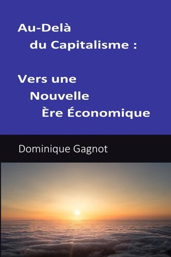 Au Delà Du Capitalisme - Vers Une Nouvelle Ère Économique