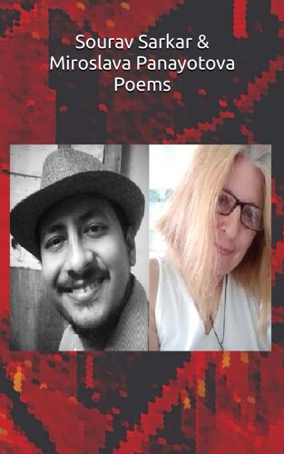 Sourav Sarkar & Miroslava Panayotova Poems: Edited By