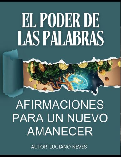 La Fuerza De Las Palabras: Afirmaciones Para Un Nuevo Amanecer