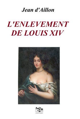 L'enlévement De Louis Xiv