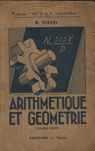 Arithmétique Et Géométrie- René Cluzel (Edité Chez Foucher En 1947 [Coll. Les C.A.P. Industriels])