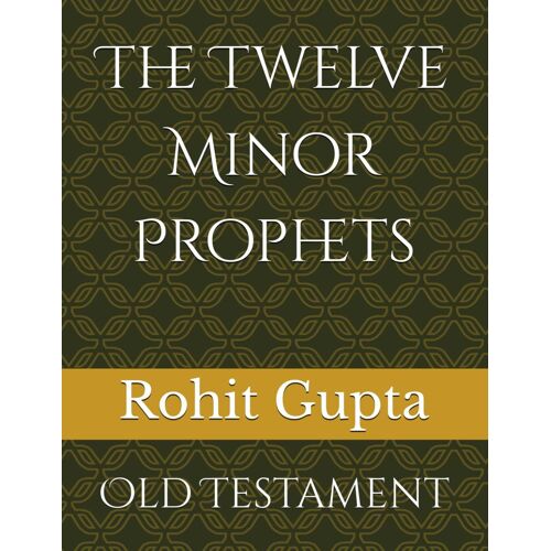 The Twelve Minor Prophets: Old Testament