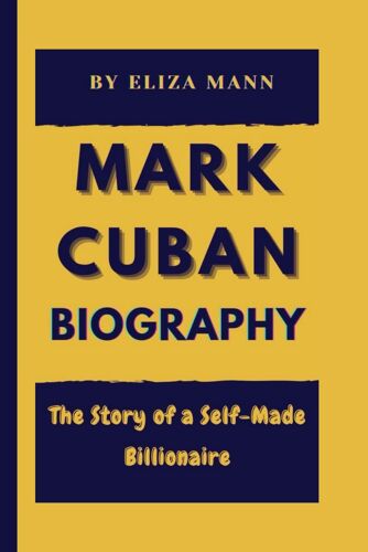 Mark Cuban Biography: The Story Of A Self-Made Billionaire