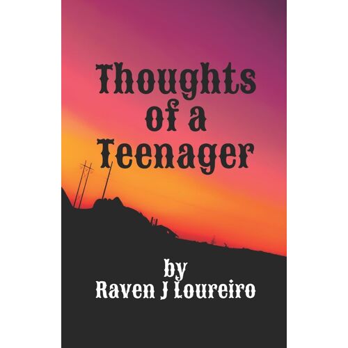 Thoughts Of A Teenager: A Collection Of Poetry (Raven's Heart)
