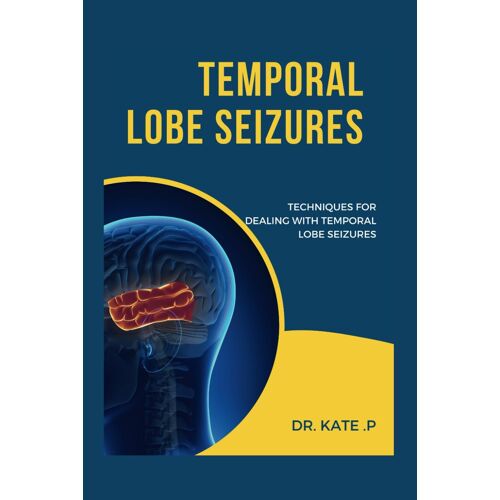 Temporal Lobe Seizures: Techniques For Dealing With Temporal Lobe Seizures