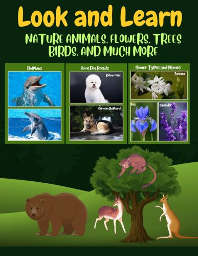 Look And Learn Nature: A Journey Through Animals, Trees, Flowers, Birds And Much More For Young Explorers!"