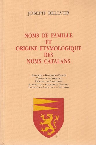 Noms De Famille En Catalogne - Andorre, Baléares, Capcir, Cerdagne, Conflent, Principat De Catalogne