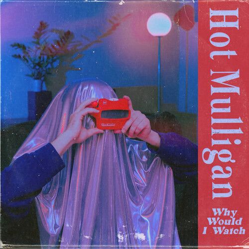 Hot Mulligan - Why Would I Watch [Vinyl Lp] Explicit, Colored Vinyl, Reissue
