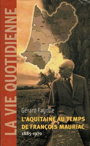 L'aquitaine Au Temps De François Mauriac - 1885-1970