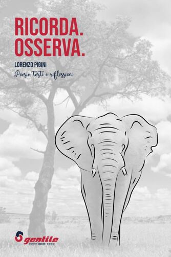 Ricorda. Osserva.: Poesie E Riflessioni Di Lorenzo Pigini