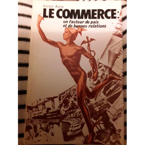 Le Commerce : Un Facteur De Paix Et De Bonnes Relations
