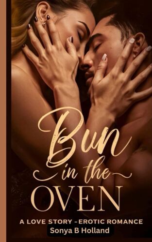 Bun In The Oven: (A Erotic Romance Love Story)
