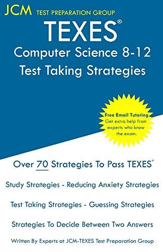 Texes Computer Science 8-12 - Test Taking Strategies