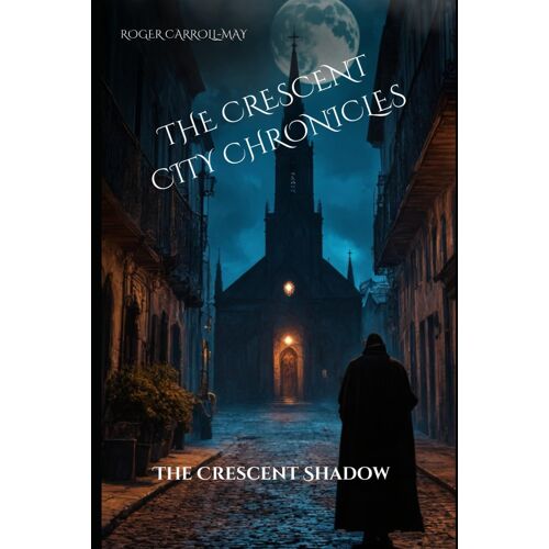 The Crescent City Chronicles: The Crescent's Shadow: 3