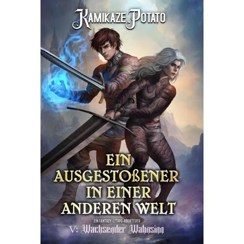 Ein Ausgestoßener In Einer Anderen Welt 5: Ein Fantasy-Litrpg-Abenteuer: Buch 5 Wachsender Wahnsinn
