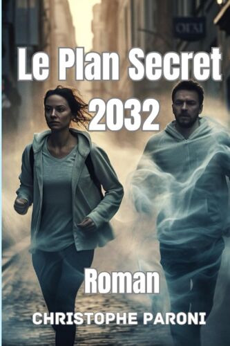 Le Plan Secret De 2032 - Roman D'anticipation - Manipulation De Masses - Histoire Haletante 2023-2032: Lordre Mondial Trébuche, 2032 Un Nouveau Monde Souvre. Vincent Et Angela