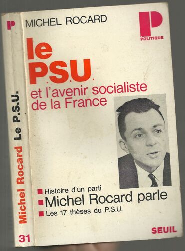 Le Psu Et L'avenir Socialiste De La France - Histoire Et Sociologie D'un Parti, Michel Rocard Parle, Les 17 Thèses Du Psu