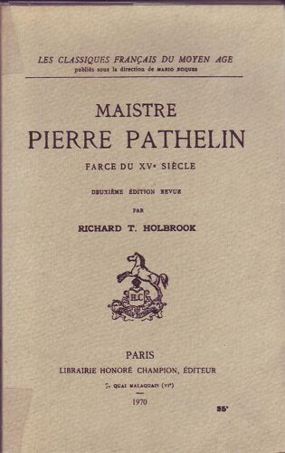Maistre Pierre Pathelin - Farce Du Xve Siècle - 2eme Édition Revue Par Richard T. Holbrook