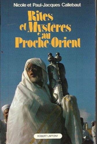 Rites Et Mystères Au Proche-Orient : Sur Les Traces D'abraham