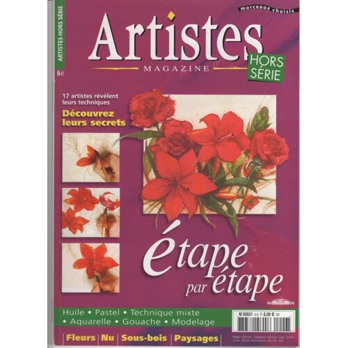 Artistes Magazine Hors-Série N° 6 : Etape Par Étape 6 H Hors-Série N° 6 : Etape Par Etatape