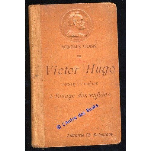 Morceaux Choisis, De Victor Hugo, Poésie Et Prose À L'usage Des Enfants - Introduction Et Notes Par Maurice Bouchor - Delagrave - 1912