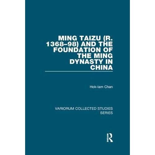 Ming Taizu (R. 1368-98) And The Foundation Of The Ming Dynasty In China