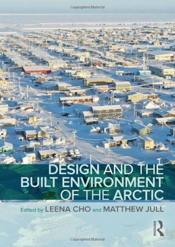 Design And The Built Environment Of The Arctic