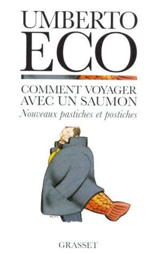 Comment Voyager Avec Un Saumon.  Nouveaux Pastiches Et Postiches
