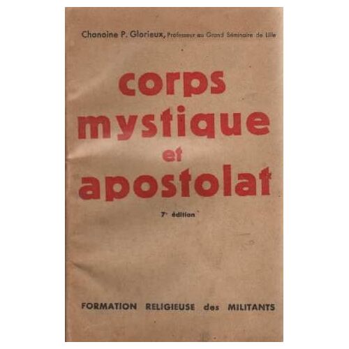 Corps Mystique Et Apostolat, Pour La Formation Religieuse De Nos Militants Au Centre De Notre Enseignement.
