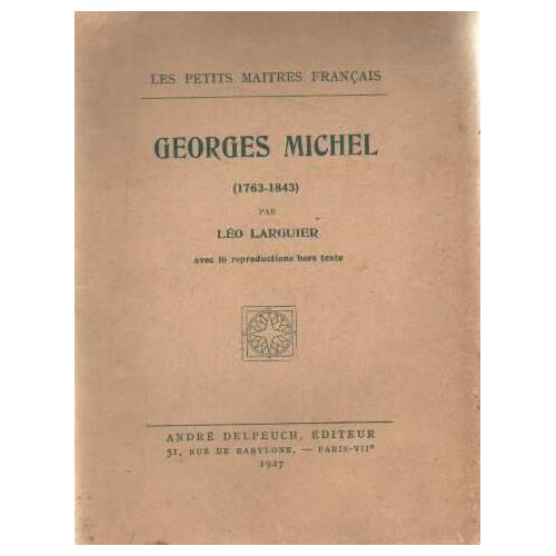 Georges Michel.  Avec 16 Reproductions Hors-Texte.  (Les Petits Maîtres Français.  )