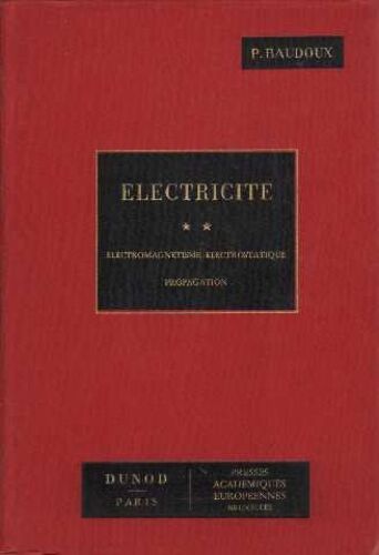 Electricité 2: Electromagnétisme, Électrostatique, Propagation