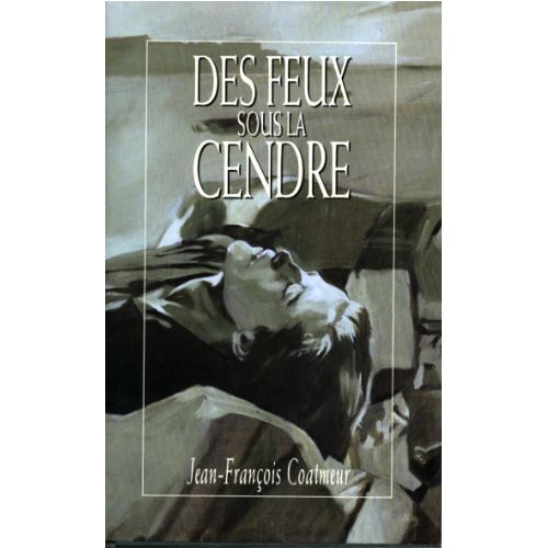 Des Feux Sous La Cendre