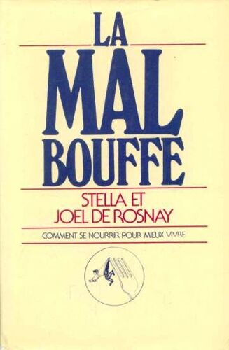 La Mal Bouffe: Comment Se Nourrir Pour Mieux Vivre