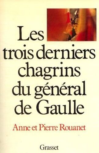 Les Trois Derniers Chagrins Du Général De Gaulle