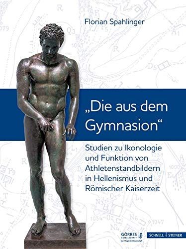 Studien Zu Ikonologie Und Funktion Von Athletenstandbildern In Hellenismus Und Römischer Kaiserzeit