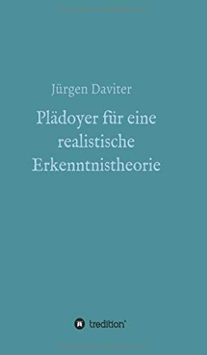 Plädoyer Für Eine Realistische Erkenntnistheorie
