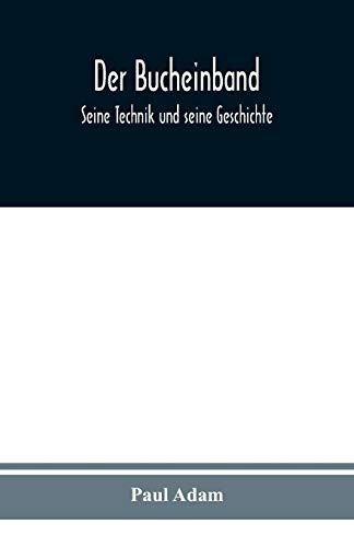 Der Bucheinband: Seine Technik Und Seine Geschichte