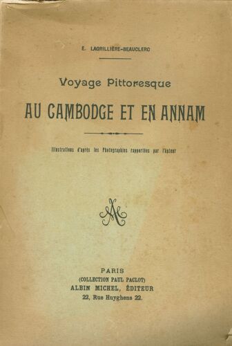 Au Cambodge Et En Annam - Voyage Pittoresque - Illustré D'après Les Photographies Rapportées Par L'auteur