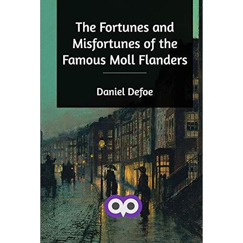 The Fortunes And Misfortunes Of The Famous Moll Flanders