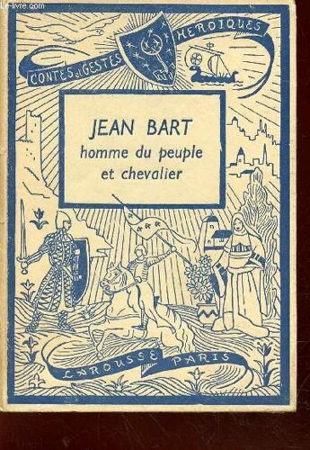 Jean Bart Homme Du Peuple Et Chevalier (Collection : Contes Et Gestes Historiques)