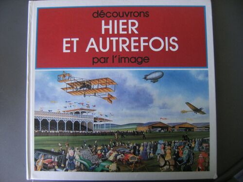 Découvrons Hier Et Autrefois Par L'image