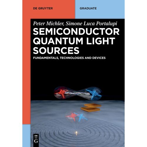 Semiconductor Quantum Light Sources: Fundamentals, Technologies And Devices (De Gruyter Textbook)