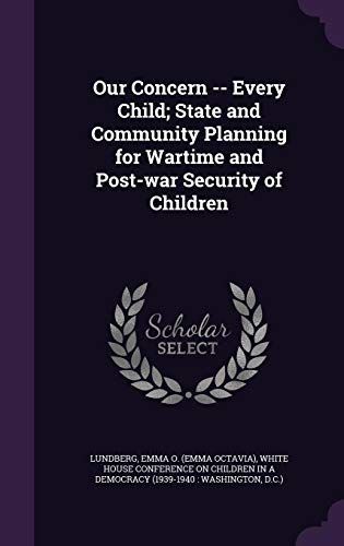 Our Concern -- Every Child; State And Community Planning For Wartime And Post-War Security Of Children