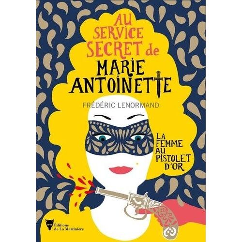 Au Service Secret De Marie-Antoinette - Tome 4 - La Femme Au Pistolet D'or