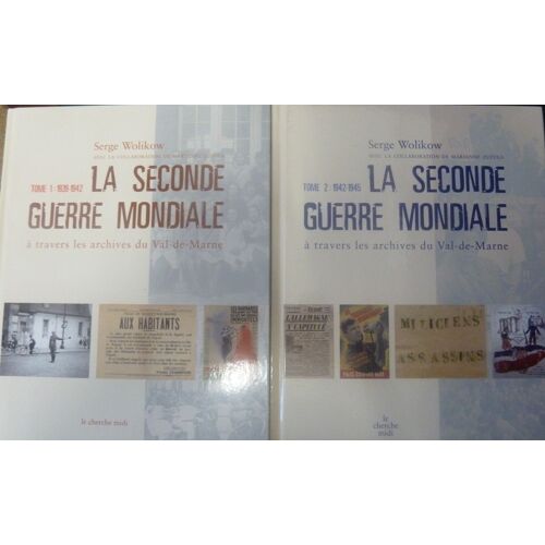 La Seconde Guerre Mondiale À Travers Les Archives Du Val-De-Marne Serge Wolikow 2 Tomes
