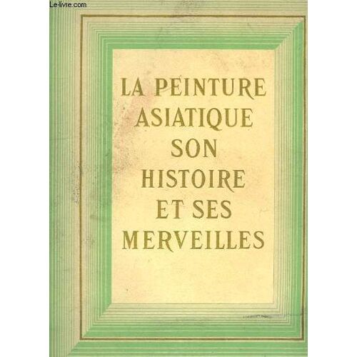 La Peinture Asiatique, Son Histoire Et Ses Merveilles