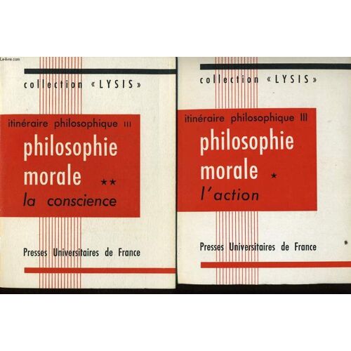 Itineraire Philosophie Iii En Deux Tomes - Philosophie Moral L'action / Philosophie Moral La Conscience