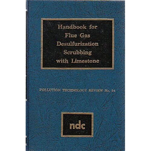 Handbook For Flue Gas Desulfurization Scrubbing With Limestone (Pollution Technology Review)